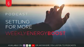 Settling For More | Weekly Energy Boost