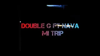 Double G Ft Nava - MI TRIP (Video Oficial)