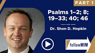 Follow Him Podcast: Psalms 1–2; 8;19–33; 40; 46 Part 1 w/Dr. Shon Hopkin | Our Turtle House