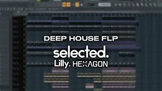 Deep House FLP (Selected, Lilly Era & Hexagon Style)