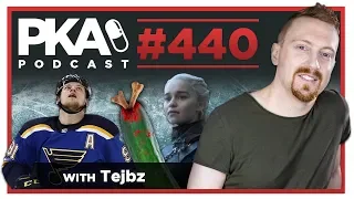 PKA 440 w/ Tejbz - St  Louis Blues in Stanley Cup, Sounding Fathers, Game of Thrones Finale