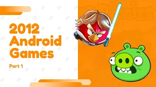 Top Android Games on 2012 A-Z (Part 1/6)
