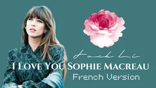 Jack Li - I Love You Sophie Marceau (French Version)