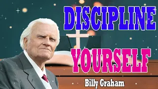 Billy Graham Messages  -  DISCIPLINE YOURSELF