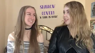 SHALLOW - 'A STAR IS BORN'' DUET COVER