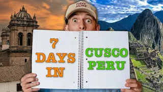 Full 7 Day Travel Guide | Cusco, Peru (if you want the typical stuff don't watch this)