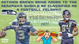 Reaction: Seahawks and Antonio Brown would be a Football FELONY!!!