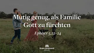 04 | Gottes Muster für die Ehefrau - Teil 1 | Epheser 5,22-24