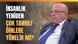 İnsanlık Yeniden Çok Tanrılı Dinlere Yönelir Mi?