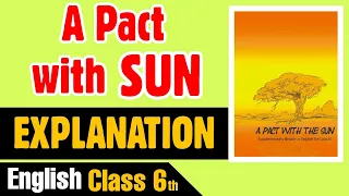 A PACT WITH THE SUN CLASS 6 ENGLISH CHAPTER 8 || EXPLANATION AND SUMMARY