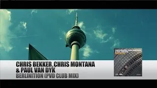 Chris Bekker, Chris Montana & Paul van Dyk - Berlinition (PvD Club Mix)