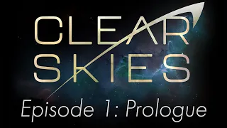 Clear Skies Episode 1: Prologue