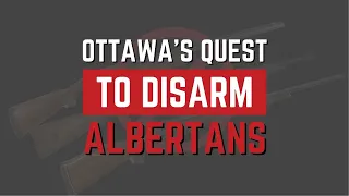 Bill C-21: Justin Trudeau's Quest to Disarm Alberta and Canada