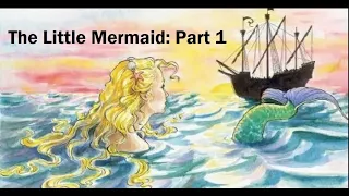 The Little Mermaid: Part 1 (Hans Christian Andersen)