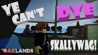 Roblox-OAKLANDS-Ye Can't Dye Skallywag!!