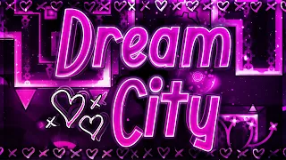 Dream City 100% (Extreme Demon) by xSledgehammer and co [EDD #26]