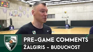 Š.Jasikevičiaus komentarai prieš dvikovą su Podgoricos „Buducnost“ ekipa