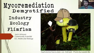 MycoRemediation DeMystified  by Jack Johnson, South Sound Mushroom Club ~  10-16-21