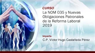 La NOM 035 y Nuevas Obligaciones Patronales de la Reforma Laboral 2019
