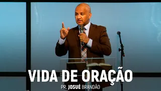 Vida de Oração | Pr. Josué Brandão