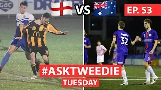 DIFFERENCE BETWEEN ENGLAND AND AUSTRALIA, STRUGGLES IN FOOTBALL, DANIEL ARZANI | ASKTWEEDIE 53