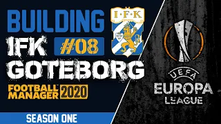 FM20 | Building IFK Goteborg - We're In Europe! | EP8 | Football Manager 2020