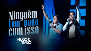 Ninguém tem nada com isso - Hugo & Tiago (Clipe Oficial)