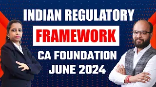 Indian Regulatory Framework | CA Foundation Business Laws Chapter 1 | CA Foundation June/Dec 24