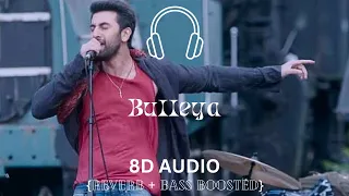 Bulleya (8D Audio) | ADHM | Ranbir, Aishwarya | Amit Mishra, Shilpa Rao | Pritam | Karan Johar