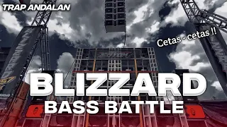 TRAP BLIZZARD AUDIO TERBARU BASS BATTLE