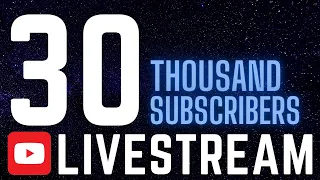 30K Subscribers Celebration Live Stream!