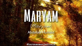 Surat Maryam (Maria) | Beautiful Voice by Abdallah Humeid | Soothing Quran Recitation