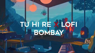 Tu Hi Re Lofi [Slowed+Reverb] by Hariharan, A. R. Rahman, Kavita Krishnamurthy | BOMBAY