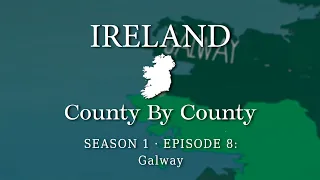 County by County S1Ep8- Galway