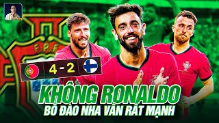 BỒ ĐÀO NHA 4-2 PHẦN LAN: KHÔNG RONALDO, SELECAO CHÂU ÂU VẪN THẬT ĐÁNG SỢ