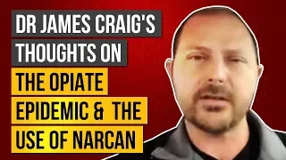The Opiate Epidemic | And the use of Narcan | Dr. James Craig of Craigwellness & Recovery