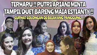 PERMINTAAN SPECIAL PUTRI ARIANI "DUET BARENG MAIA ESTIANTY"!! DIBALIK PANGGUNG SEMUA CURHAT COLONGAN