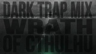 WRATH OF CTHULHU (Dark Trap Mix)