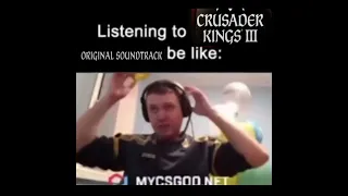 listening Crusader Kings III OST be like