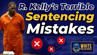 R. Kelly's Terrible Sentencing Mistakes