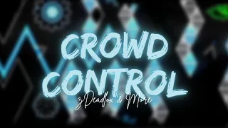 [60hz Mobile] Crowd Control (Extreme Demon) - 100% by zDeadlox & More | Geometry Dash