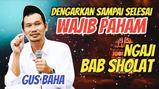 Simak Baik Baik Biar Tidak Keliru Ngaji Bab Sholat Gus Baha