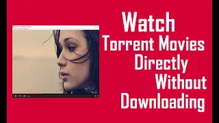 Watch Torrent Movies [Videos] Directly Without Downloading [How To]