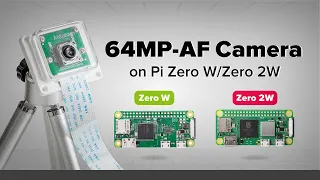 64MP Autofocus Camera on Pi Zero and Zero 2W