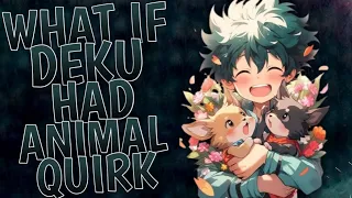 What If Deku Had Animal Quirks | Part 1