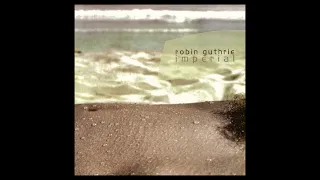 (432 HZ) Robin Guthrie - Imperial [Full Album]