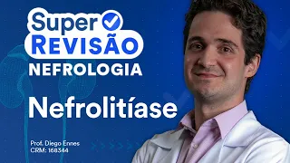 Nefrolitíase | Super Revisão de Nefrologia