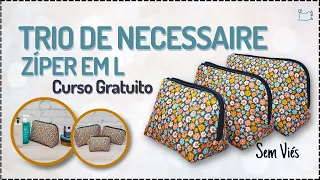 Curso Gratuito: Trio Necessaire Zíper em L |  Costura Criativa para Iniciantes