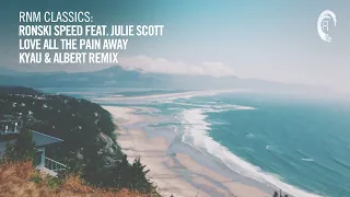 Ronski Speed feat Julie Scott - Love All The Pain Away (Kyau & Albert Remix) [VOCAL TRANCE CLASSICS]