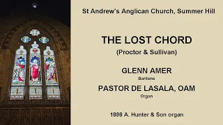 The Lost Chord (Proctor & Sullivan)(Glenn Amer & Pastor de Lasala, St Andrew's Anglican Summer Hill)